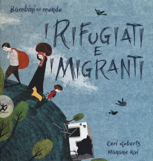 Immagine di RIFUGIATI E I MIGRANTI. BAMBINI NEL MONDO. EDIZ. A COLORI (I)