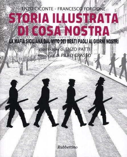 Immagine di STORIA ILLUSTRATA DI COSA NOSTRA. LA MAFIA SICILIANA DAL MITO DEI BEATI PAOLI AI GIORNI NOSTRI