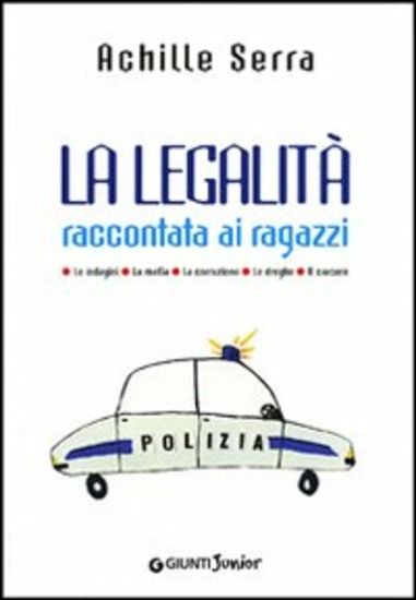 Immagine di LEGALITA` RACCONTATA AI RAGAZZI. LE INDAGINI. LA MAFIA. LA CORRUZIO NE. LE DROGHE. IL CARCERE (LA)