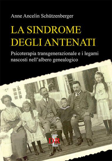 Immagine di SINDROME DEGLI ANTENATI. PSICOTERAPIA TRANS-GENERAZIONALE E I LEGAMI NASCOSTI NELL`ALBERO GENEAL...