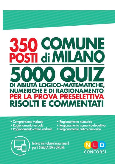 Immagine di CONCORSO COMUNE DI MILANO 350 POSTI VARI PROFILI. TEST DI ABILITA` LOGICO-MATEMATICHE PER LA PRO...