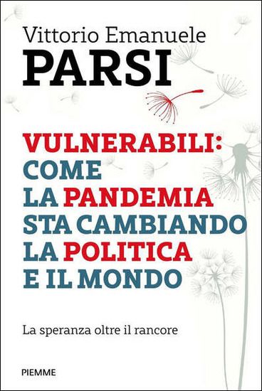 Immagine di VULNERABILI: COME LA PANDEMIA STA CAMBIANDO LA POLITICA E IL MONDO. LA SPERANZA OLTRE IL RANCORE