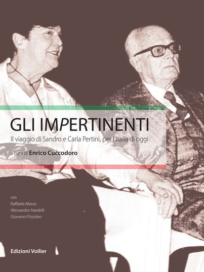 Immagine di IMPERTINENTI. IL VIAGGIO DI SANDRO E CARLA PERTINI, PER L`ITALIA DI OGGI. NUOVA EDIZ. (GLI)