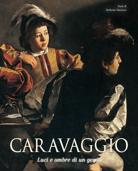 Immagine di CARAVAGGIO. LUCI E OMBRE DI UN GENIO