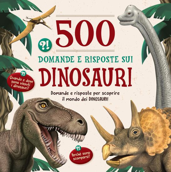 Immagine di 500 DOMANDE E RISPOSTE SUI DINOSAURI