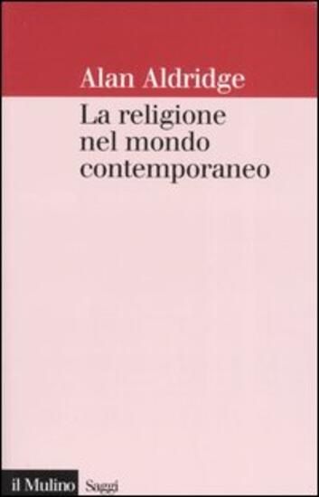 Immagine di RELIGIONE NEL MONDO CONTEMPORANEO. UNA PROSPETTIVA SOCIOLOGICA (LA)