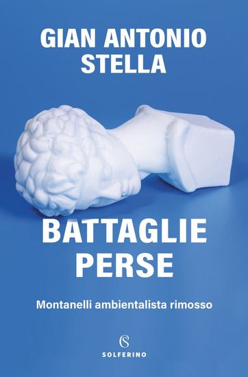 Immagine di BATTAGLIE PERSE. MONTANELLI AMBIENTALISTA RIMOSSO