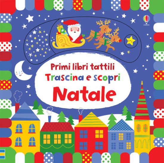 Immagine di NATALE. TRASCINA E SCOPRI. PRIMI LIBRI TATTILI