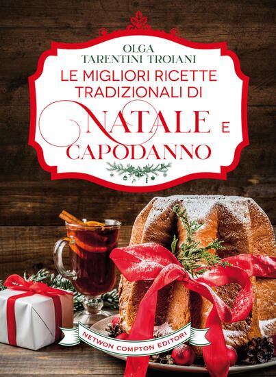 Immagine di MIGLIORI RICETTE TRADIZIONALI DI NATALE E CAPODANNO. LE RICETTE GIUSTE PER VIVERE AL MEGLIO LE F...