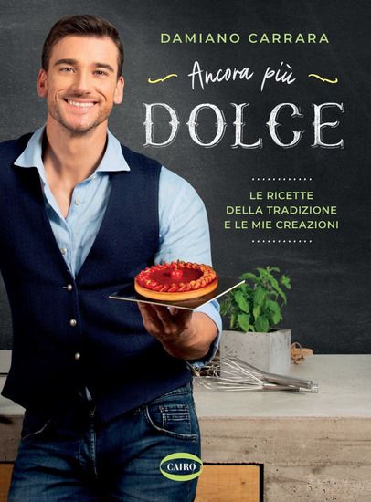 Immagine di ANCORA PIU` DOLCE. LE RICETTE DELLA TRADIZIONE E LE MIE CREAZIONI. EDIZ. ILLUSTRATA