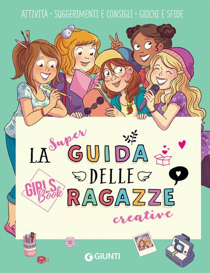 Immagine di SUPER GUIDA DELLE RAGAZZE CREATIVE. GIRLS` BOOK. EDIZ. A SPIRALE (LA)