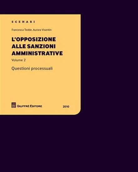 Immagine di OPPOSIZIONE ALLE SANZIONI AMMINISTRATIVE. QUESTIONI PROCESSUALI (L`) - VOLUME 2