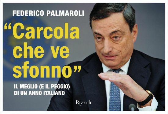 Immagine di CARCOLA CHE VE SFONNO». IL MEGLIO (E IL PEGGIO) DI UN ANNO ITALIANO