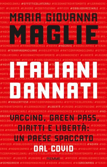 Immagine di ITALIANI DANNATI. VACCINO, GREEN PASS, DIRITTI E LIBERTA`: UN PAESE SPACCATO DAL COVID