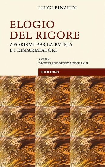 Immagine di ELOGIO DEL RIGORE. AFORISMI PER LA PATRIA E I RISPARMIATORI