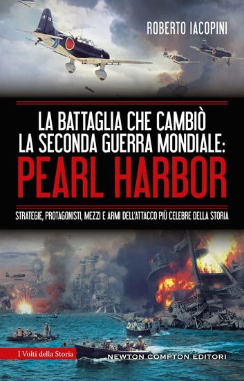 Immagine di BATTAGLIA CHE CAMBIO` LA SECONDA GUERRA MONDIALE: PEARL HARBOR. STRATEGIE, PROTAGONISTI, MEZZI E...