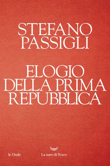 Immagine di ELOGIO DELLA PRIMA REPUBBLICA