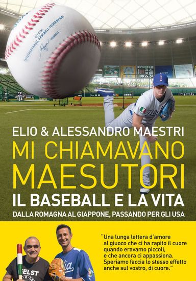 Immagine di MI CHIAMAVANO MAESUTORI. IL BASEBALL E LA VITA. DALLA ROMAGNA AL GIAPPONE PASSANDO PER GLI USA