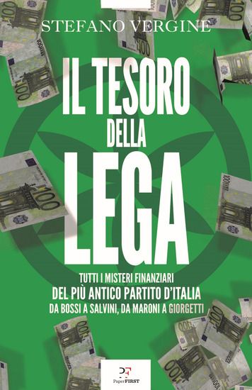 Immagine di TESORO DELLA LEGA. TUTTI I MISTERI FINANZIARI DEL PIU` ANTICO PARTITO D`ITALIA. DA BOSSI A SALVINI,