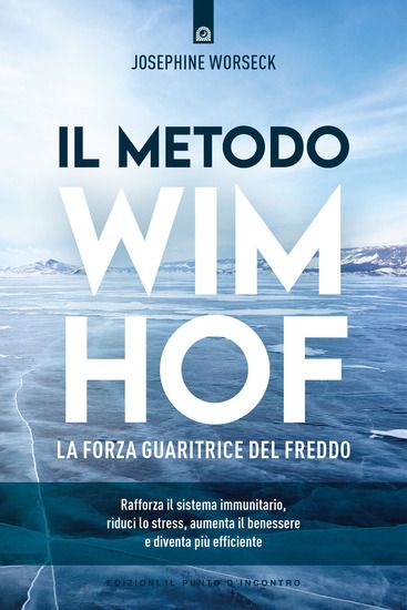 Immagine di METODO WIM HOF. LA FORZA GUARITRICE DEL FREDDO (IL)