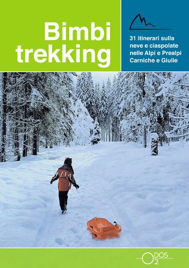 Immagine di BIMBI TREKKING 3. 31 ITINERARI SULLA NEVE E CIASPOLATE SULLE ALPI E PREALPI CARNICHE E GIULIE