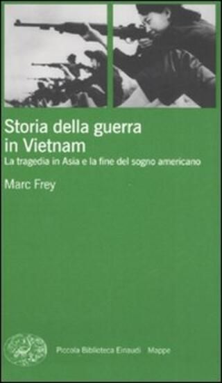 Immagine di STORIA DELLA GUERRA IN VIETNAM. LA TRAGEDIA IN ASIA E LA FINE DEL SOGNO AMERICANO