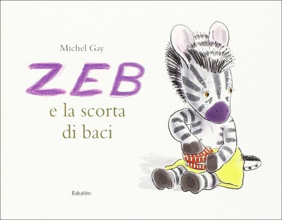 Immagine di ZEB E LA SCORTA DI BACI. EDIZ. ILLUSTRATA