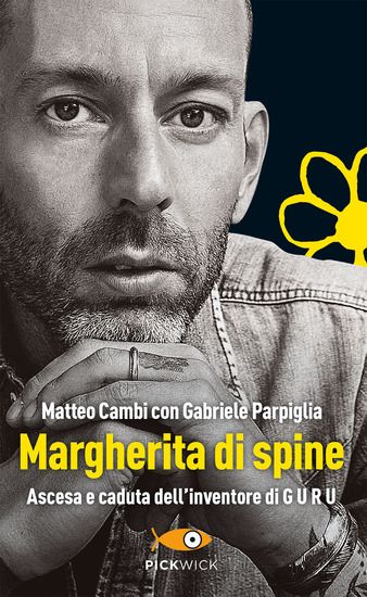 Immagine di MARGHERITA DI SPINE. ASCESA E CADUTA DELL`INVENTORE DI GURU