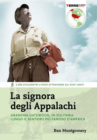 Immagine di SIGNORA DEGLI APPALACHI. GRANDMA GATEWOOD, IN SOLITARIA LUNGO IL SENTIERO PIU` FAMOSO D`AMERICA ...