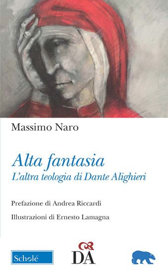 Immagine di ALTA FANTASIA. L`ALTRA TEOLOGIA DI DANTE ALIGHIERI