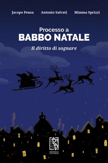 Immagine di PROCESSO A BABBO NATALE. IL DIRITTO DI SOGNARE