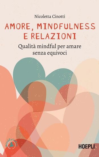 Immagine di AMORE, MINDFULNESS E RELAZIONI. QUALITA` MINDFUL PER AMARE SENZA EQUIVOCI