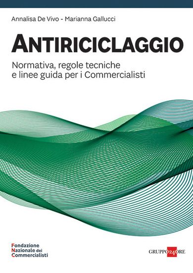 Immagine di ANTIRICICLAGGIO. NORMATIVA, REGOLE TECNICHE E LINEE GUIDA PER I COMMERCIALISTI