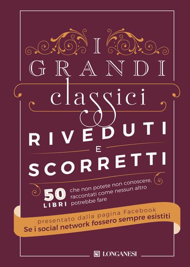 Immagine di GRANDI CLASSICI RIVEDUTI E SCORRETTI. 50 LIBRI CHE NON POTETE NON CONOSCERE, RACCONTATI COME NESSUN