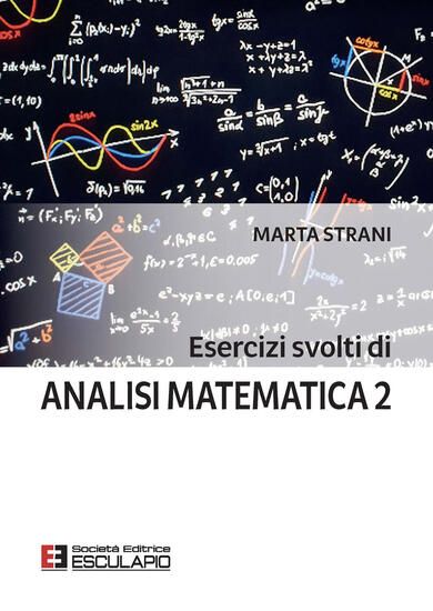 Immagine di ESERCIZI SVOLTI DI ANALISI MATEMATICA 2