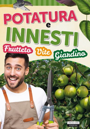 Immagine di POTATURA E INNESTI (FRUTTETO, VITE, GIARDINO)