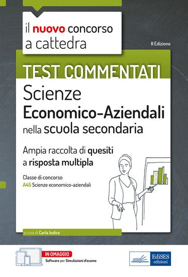 Immagine di TEST COMMENTATI SCIENZE ECONOMICO AZIENDALI. AMPIA RACCOLTA DI QUIZ A RISPOSTA MULTIPLA PER IL C...