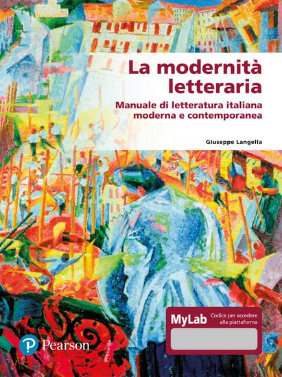 Immagine di MODERNITA` LETTERARIA. MANUALE DI LETTERATURA ITALIANA MODERNA E CONTEMPORANEA. EDIZ. MYLAB (LA)