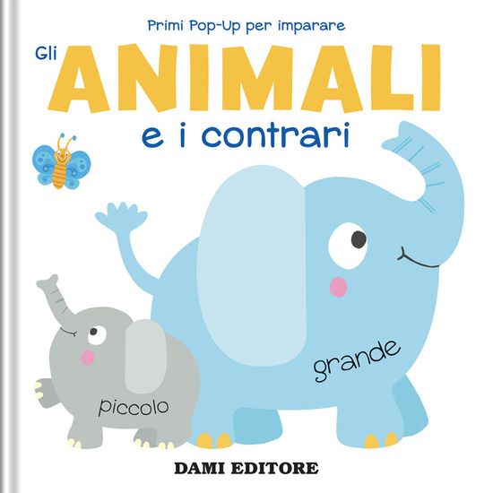 Immagine di ANIMALI E I CONTRARI. PRIMI POP-UP PER IMPARARE.