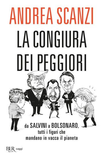 Immagine di CONGIURA DEI PEGGIORI. DA SALVINI A BOLSONARO, TUTTI I FIGURI CHE MANDANO IN VACCA IL PIANETA (LA)