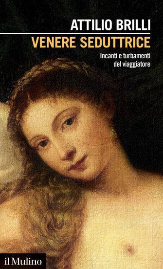 Immagine di VENERE SEDUTTRICE. INCANTI E TURBAMENTI DEL VIAGGIATORE