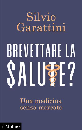 Immagine di BREVETTARE LA SALUTE? UNA MEDICINA SENZA MERCATO