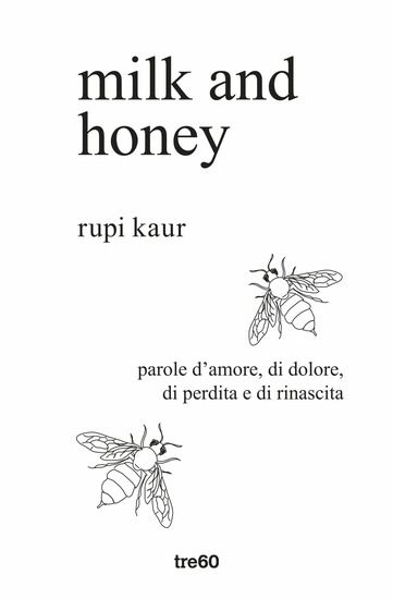 Immagine di MILK AND HONEY. PAROLE D`AMORE, DI DOLORE, DI PERDITA E DI RINASCITA. EDIZ. SPECIALE