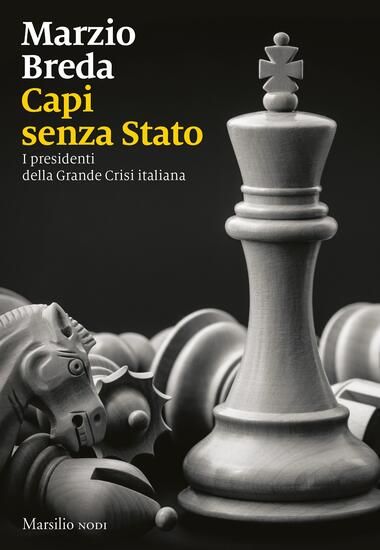 Immagine di CAPI SENZA STATO. I PRESIDENTI DELLA GRANDE CRISI ITALIANA