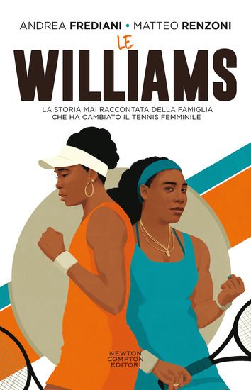 Immagine di WILLIAMS. LA STORIA MAI RACCONTATA DELLA FAMIGLIA CHE HA CAMBIATO IL TENNIS FEMMINILE (LE)