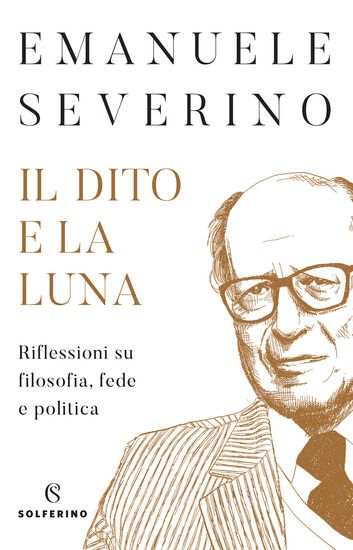 Immagine di DITO E LA LUNA. RIFLESSIONI SU FILOSOFIA, FEDE E POLITICA (IL)