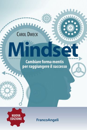 Immagine di MINDSET. CAMBIARE FORMA MENTIS PER RAGGIUNGERE IL SUCCESSO