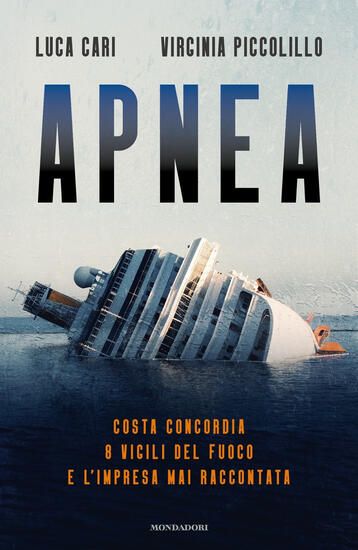 Immagine di APNEA. COSTA CONCORDIA: 8 VIGILI DEL FUOCO E L`IMPRESA MAI RACCONTATA