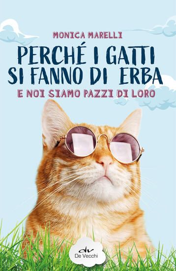 Immagine di PERCHE` I GATTI SI FANNO DI ERBA E NOI SIAMO PAZZI DI LORO