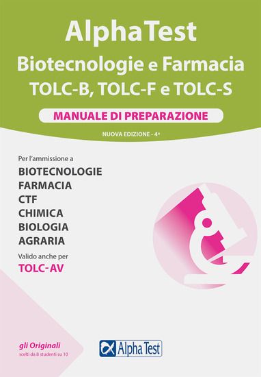 Immagine di ALPHA TEST. BIOTECNOLOGIE E FARMACIA. TOLC-B, TOLC-F E TOLC-S. MANUALE DI PREPARAZIONE. NUOVA EDIZ.